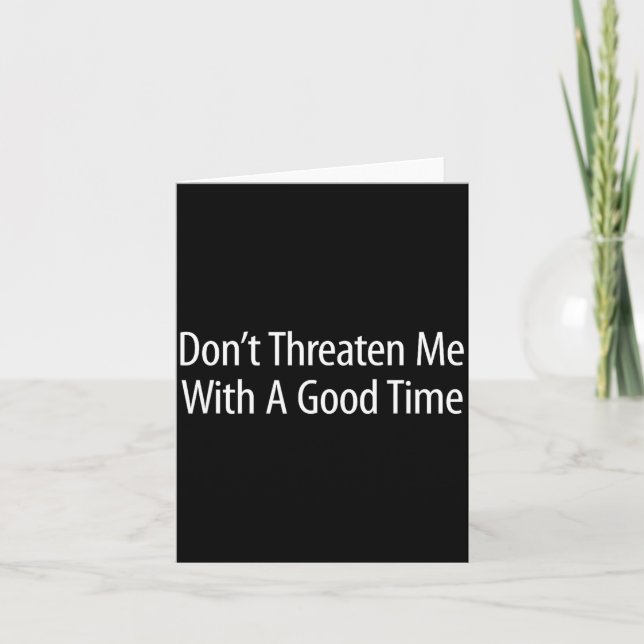 Carte Don't Threaten Me With A Good Time -  (Devant)
