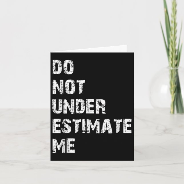 Carte Don't Underestimate Me Funny Quote Gift  (Devant)