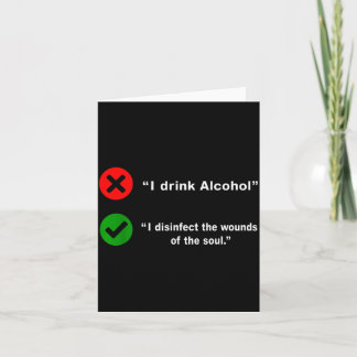 Carte Drink Alcohol Disinfect The Wounds Of The Soul