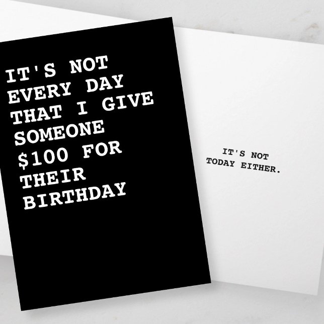 Carte Drôle 100 $ pour votre anniversaire (It's not every day that I give someone $100 for their birthday, it's not today either. From Ricaso)