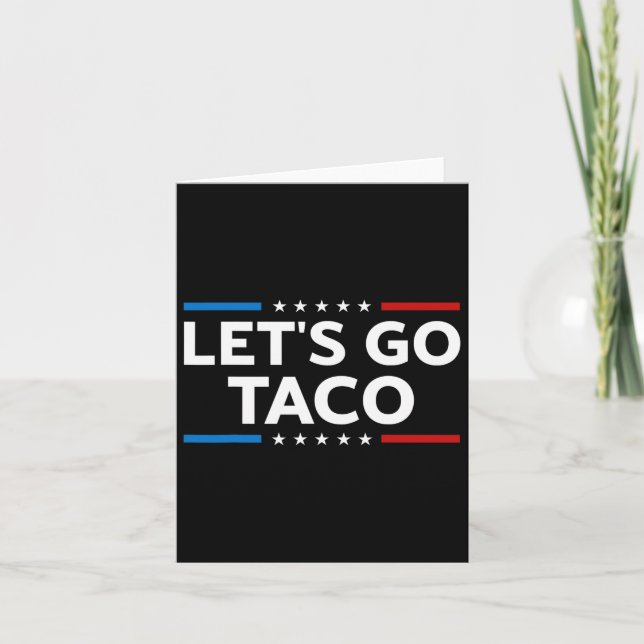 Carte Drôle Allons-y Taco Trump toujours pousses dehors  (Devant)