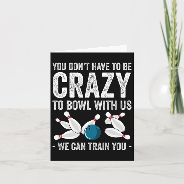 Carte Drôle Crazy Bowling Gift Bowlers Dix Pins Joueurs  (Devant)