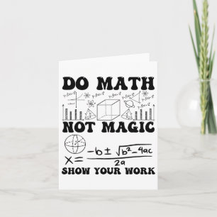 Carte Drôle de maths pas de magie Montrez votre travail