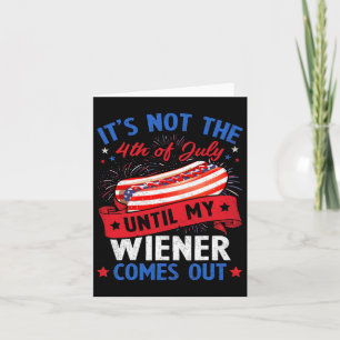 Carte Drôle Hotdog Ce n'est pas le 4 juillet jusqu'à ma