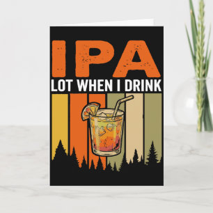 Carte Drôle IPA beaucoup quand je bois, Rétro Cocktail C