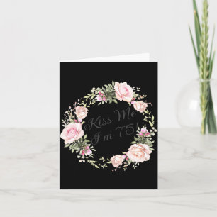 Carte Drôle Kiss Me Im 75 Nk Roses Floral
