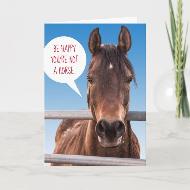 Carte Drôle Sois heureux Tu n'es pas un cheval (Devant)
