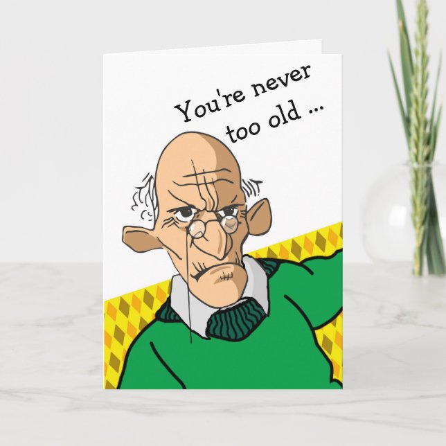 Carte Drôle Tu n'es jamais trop vieux (Devant)