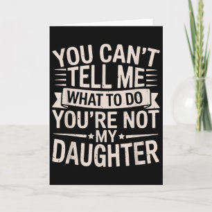 Carte Drôle Vous Ne Pouvez Pas Me Dire Ce Que Je Dois Fa