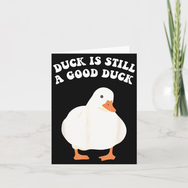 Carte Duck, Is Still, A Good Duck  (Devant)