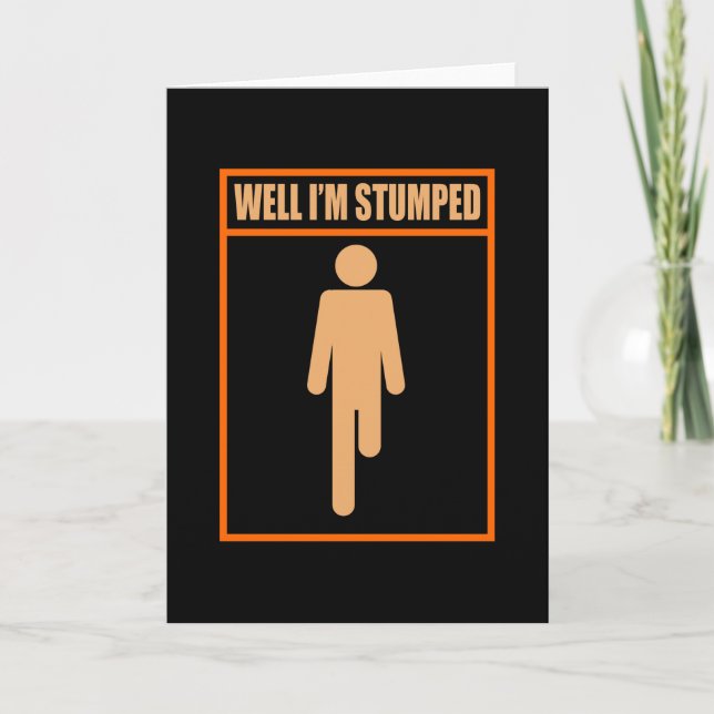 Carte Eh bien, je suis étouffé Amputé de jambe amusante  (Devant)
