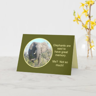 CARTE ELEPHANTS HAVE GOOD MEMORY, ME, NOT SO MUCH
