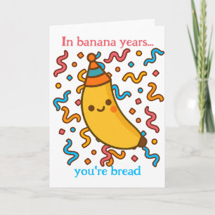 Carte En Banana Years Vous Êtes Pain Fête Anniversaire
