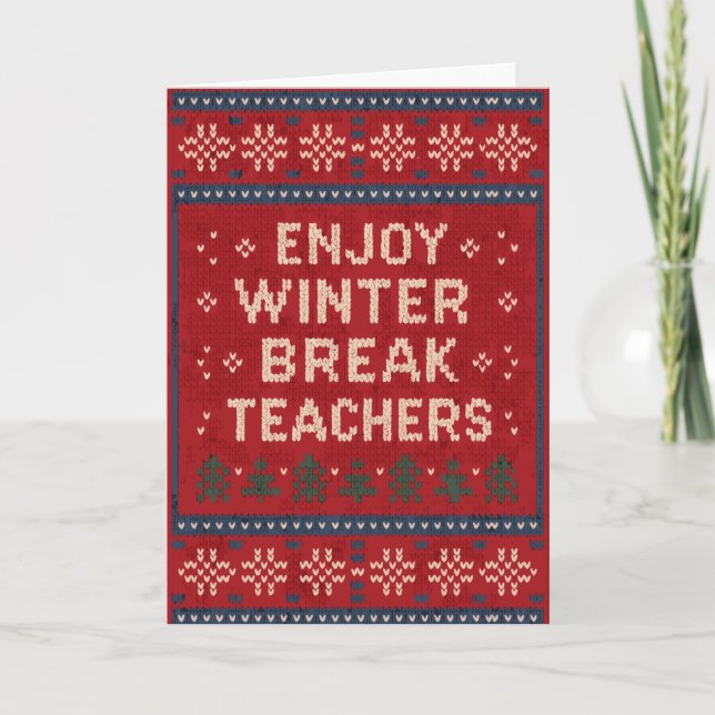 Carte Enjoy Winter Break Teachers Ugly Sweater Style Des (Devant)