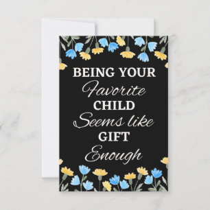 Carte Être votre enfant préféré semble suffisant, Cadeau