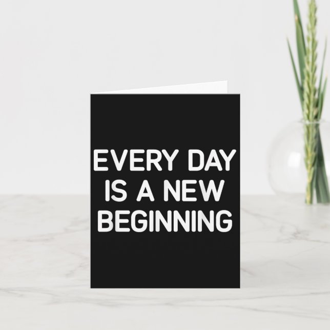 Carte Every Day Is A New Beginning, Insrational, Life Qu (Devant)