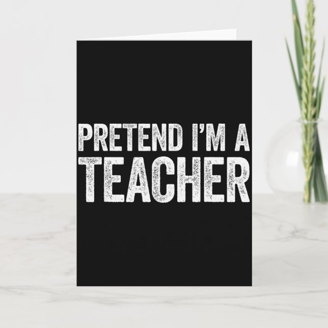 Carte Faire comme si j'étais un T-shirt pour enseignant  (Devant)