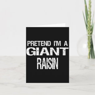 Carte Faites comme si j'étais un énorme raisin sec