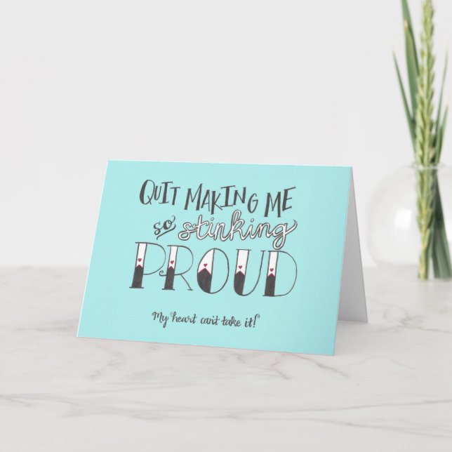 Carte Félicitations "Arrêtez de me rendre si fier" (Devant)