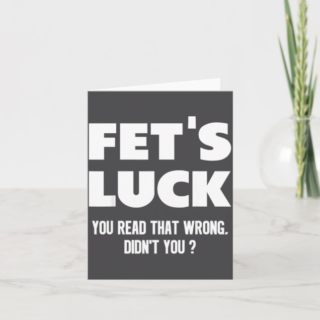 Carte Fet's Luck You Read That Wrong Didn’t You Funny Ad (Devant)