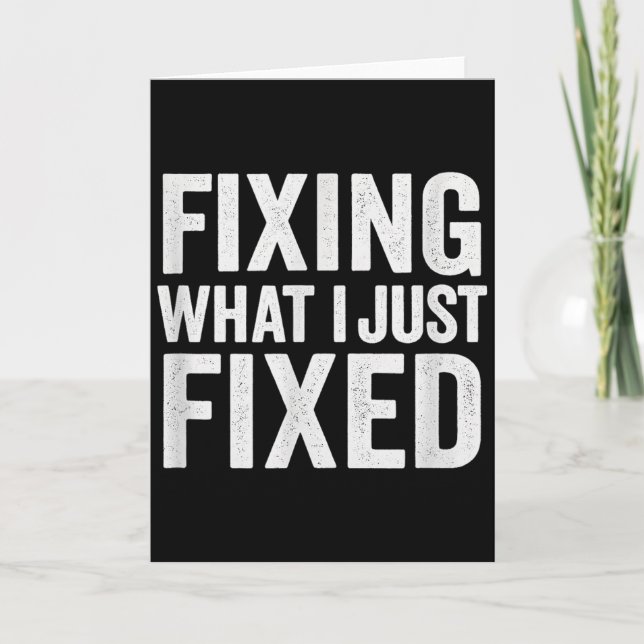 Carte Fixing What I Just Fixed Funny Mechanic Diy Garage (Devant)