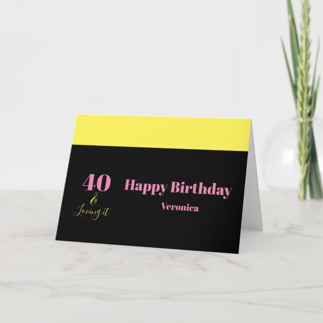 Carte Forty and Loving It 40th Birthday Yellow Black (Devant)