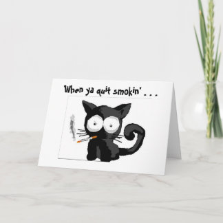 Carte Fumer' Kitty, Quand tu arrêtes de fumer' . .