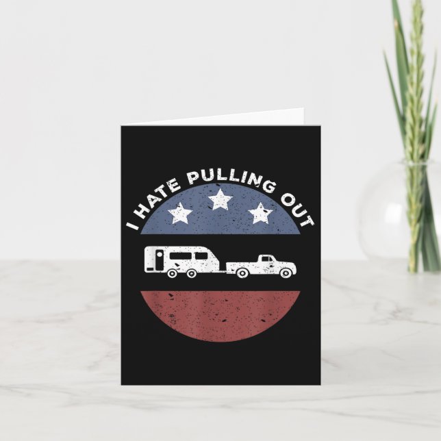 Carte Funny Camping Rv I Hate Pulling Out (Devant)