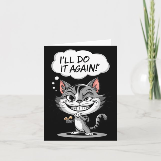 Carte Funny Cat I'll Do It Again  (Devant)