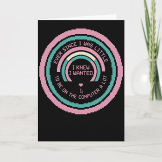 Carte Funny Computer Nerd Shirt Ever Since I Was Little