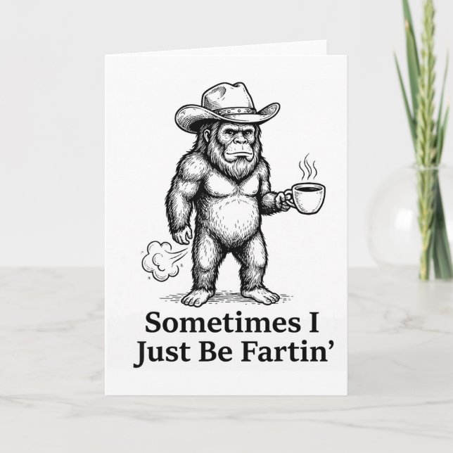 Carte Funny Farting Bigfoot Cowboy Sometimes I Just Be F (Devant)