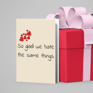 Carte Funny Glad we Hate the Same Things Valentine's day