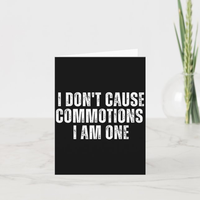 Carte Funny I Don't Cause Commotions I Am One For Teens  (Devant)