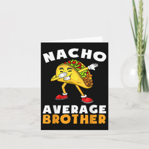 Carte Funny Nacho Moyenne Frère Cinco De Mayo Mexicain