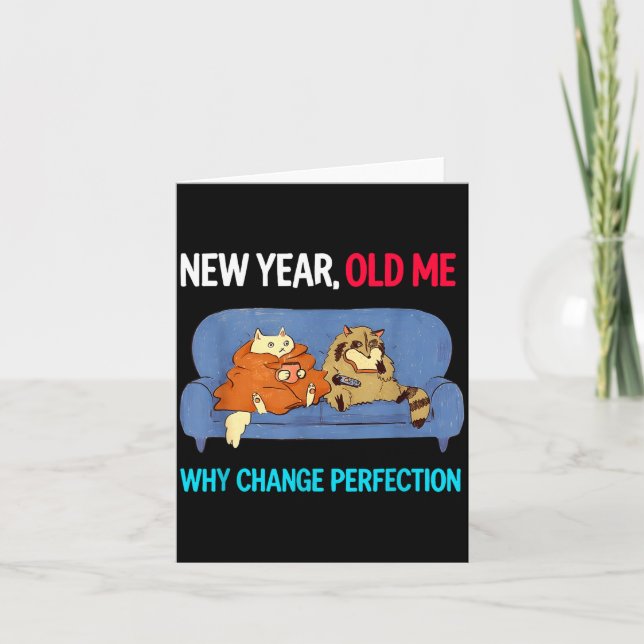 Carte Funny New Year Old Me Why Change Perfection Humor  (Devant)