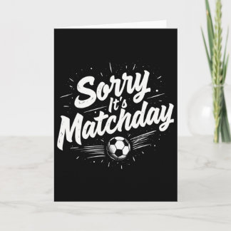 Carte Funny Soccer Quote Gift Sorry It's Matchday