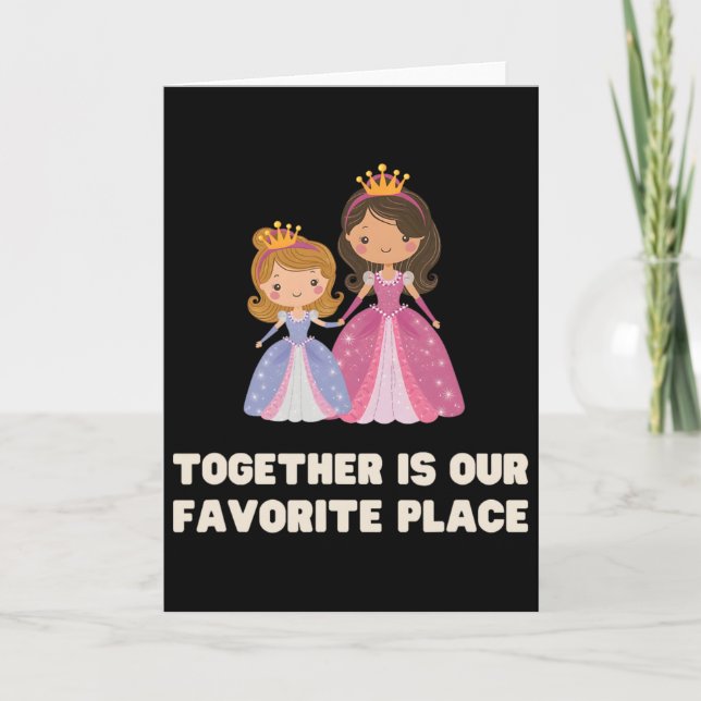 Carte Funny Together Is Our Favourite Place Princess Que (Devant)