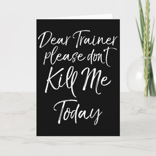 Carte Funny Training Quote Dear Trainer Please Don't Kil (Devant)
