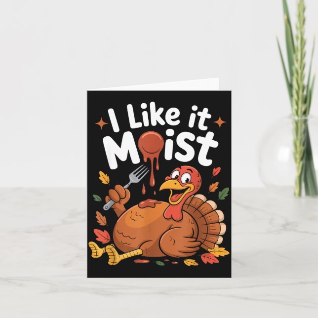 Carte Funny Turkey I Like It Moist Thanksgiving Men Wome (Devant)