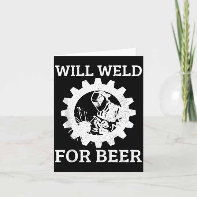 Carte Funny Welder Will Weld For Beer Welding Gift Tank  (Devant)
