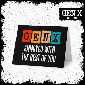 Carte Génération X Gen Xer Agacé Par Le Reste De Vous