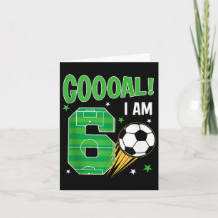 Carte Goooooh I Am 6 An Anniversaire Garçon Football Thè