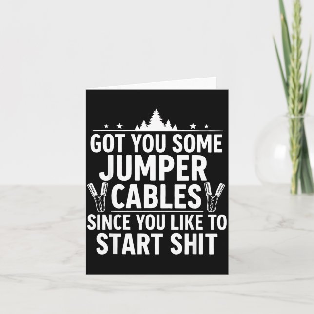Carte Got You Some Jumper Cables Since You Like To Start (Devant)
