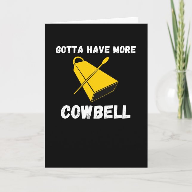 Carte Gotta Avoir Plus Cowbell Drôle Humour Sarcastique (Devant)