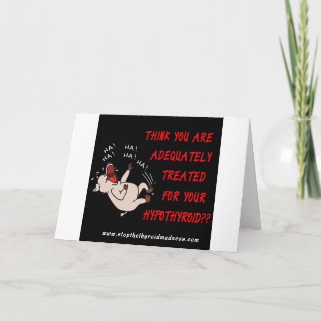 Carte GREETING CARD - Arrêtez la folie thyroïde (Devant)