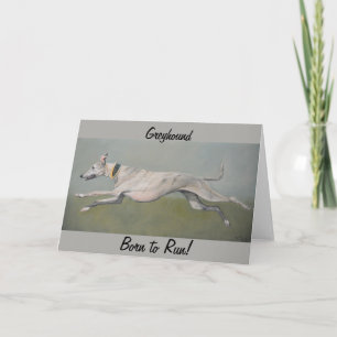 Carte Greyhound est né pour exécuter Dog Art Greeting Ca
