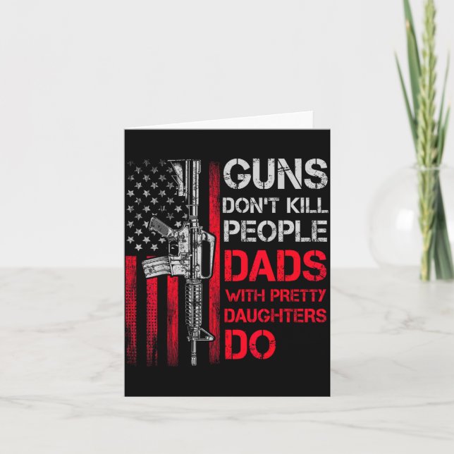 Carte Guns Don't Kill People Dads With Pretty Daughters  (Devant)