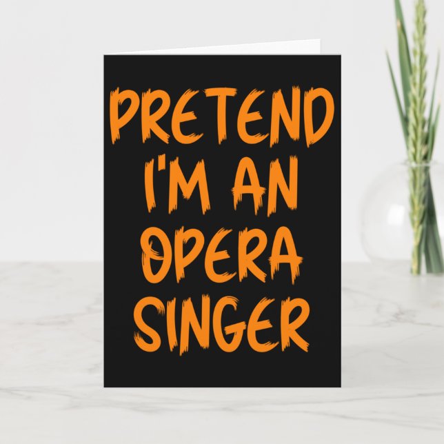Carte Halloween Pretend Im An Opera Singer Costume Lazy  (Devant)