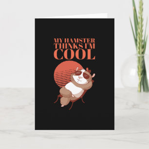 Carte Hamster - My Hamster pense que je suis Cool