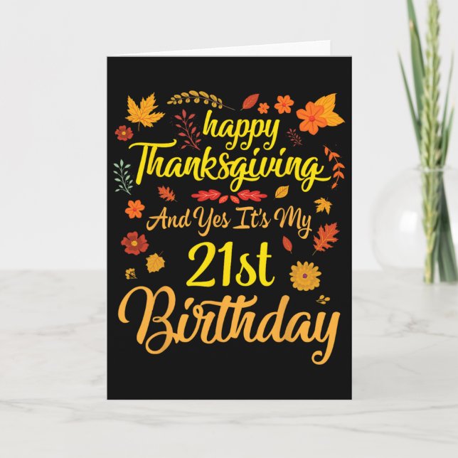 Carte Happy Thanksgiving And Yes It's My 21st Birthday 2 (Devant)